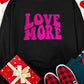 LOVE MORE Round Neck Sweatshirt | AdoreStarr