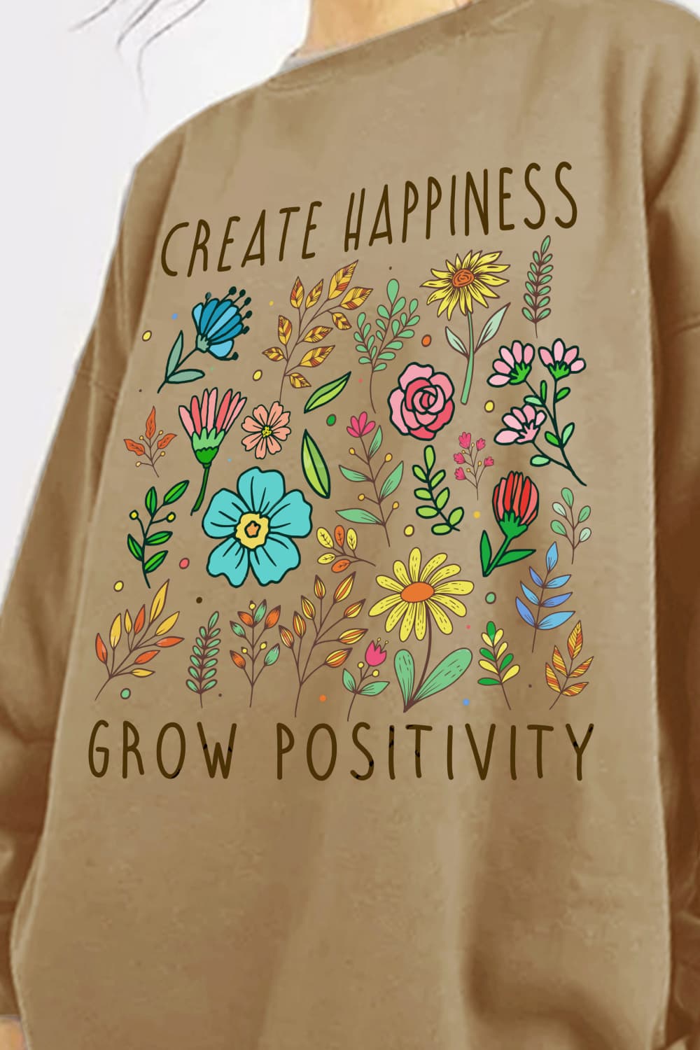 CREATE HAPPINESS GROW POSITIVITY Sweatshirt | AdoreStarr